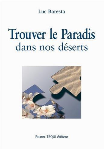 Couverture du livre « Trouver le paradis dans nos déserts » de Luc Baresta aux éditions Tequi