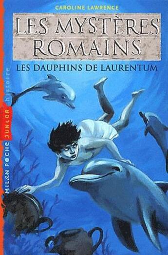 Couverture du livre « Les mystères romains T.5 ; les dauphins de Laurentum » de Caroline Lawrence aux éditions Milan