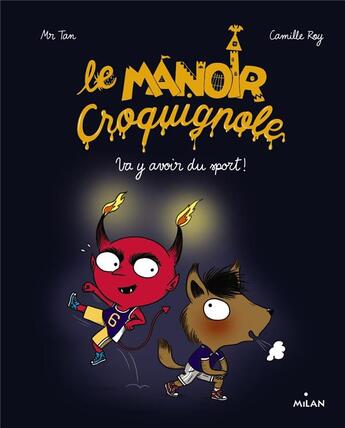 Couverture du livre « Le manoir Croquignole t.3 : va y avoir du sport ! » de Camille Roy et Mr Tan aux éditions Milan