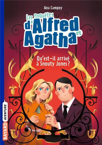 Couverture du livre « Les enquêtes d'Alfred et Agatha Tome 2 : qu'est-il arrivé à Snouty Jones ? » de Ana Campoy aux éditions Bayard Jeunesse