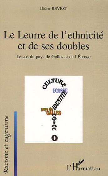 Couverture du livre « Le Leurre de l'ethnicité et de ses doubles : Le cas du pays de Galles et de l'Ecosse » de Didier Revest aux éditions L'harmattan