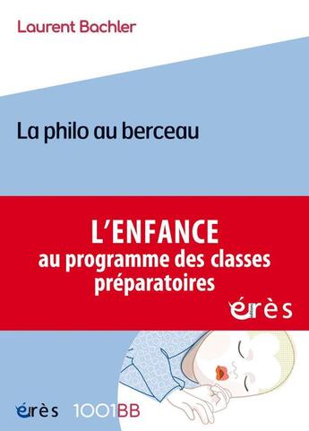 Couverture du livre « La philo au berceau » de Laurent Bachler aux éditions Eres