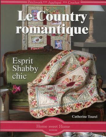 Couverture du livre « Le country romantique ; esprit shabby chic ; patchwork, applique, crochet » de Catherin Tourel aux éditions De Saxe