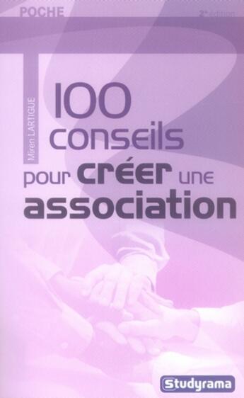 Couverture du livre « 100 conseils pour créer son association (2e édition) » de Miren Lartigue aux éditions Studyrama