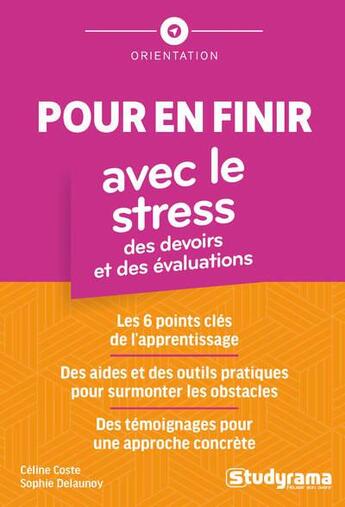 Couverture du livre « Pour en finir avec le stress des devoirs et des évaluations : Les 6 points clés de l'apprentissage » de Sophie Delaunoy et Celine Coste aux éditions Studyrama