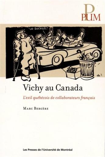 Couverture du livre « Vichy au canada - l'exil quebecois de collaborateurs francais » de Marc Bergere aux éditions Pu De Montreal