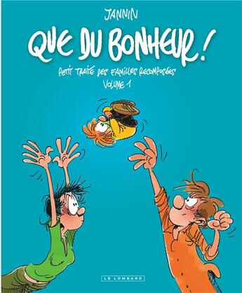 Couverture du livre « Que du bonheur ! petit traité des familles recomposées Tome 1 » de Frederic Jannin aux éditions Lombard