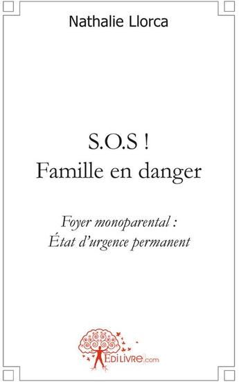 Couverture du livre « S.o.s ! famille en danger » de Nathalie Llorca aux éditions Edilivre