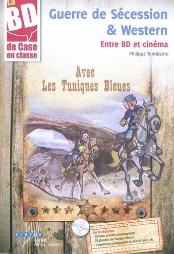 Couverture du livre « Guerre de Sécession & western ; entre BD et cinéma : avec les Tuniques Bleues » de Philippe Tomblaine aux éditions Crdp De Poitiers