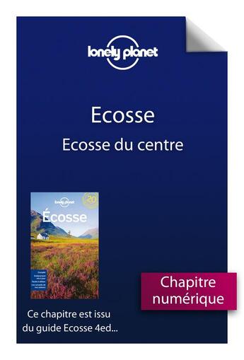 Couverture du livre « Ecosse ; Ecosse du centre (4e édition) » de  aux éditions Lonely Planet France