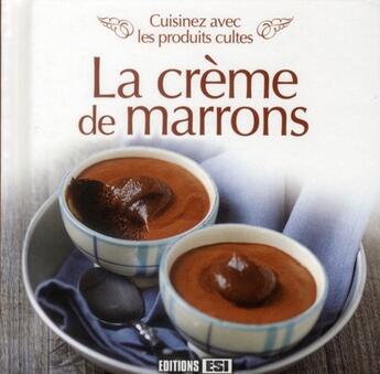 Couverture du livre « Cuisinez avec les produits cultes ; la crème de marrons » de  aux éditions Editions Esi