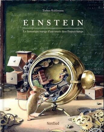 Couverture du livre « Einstein ; le fantastique voyage d'une souris dans l'espace-temps » de Torben Kuhlmann aux éditions Nord-sud