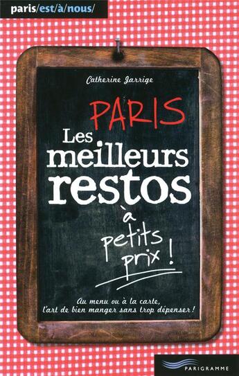 Couverture du livre « Les meilleurs restos à petits prix ; Paris (édition 2011) » de Catherine Jarrige aux éditions Parigramme