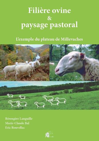 Couverture du livre « Filière ovine et paysage pastoral : L'exemple du plateau de Millevaches » de Eric Rouvellac et Mme Marie-Claude Bal et Mme Bérengère Languille aux éditions Pu De Limoges