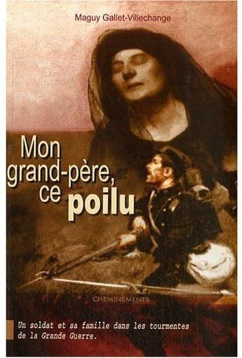 Couverture du livre « Mon grand-père ce poilu » de Gallet-Villechange M aux éditions Cheminements