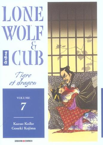 Couverture du livre « Lone wolf & cub Tome 7 : tigre et dragon » de Kazuo Koike et Goseki Kojima aux éditions Panini