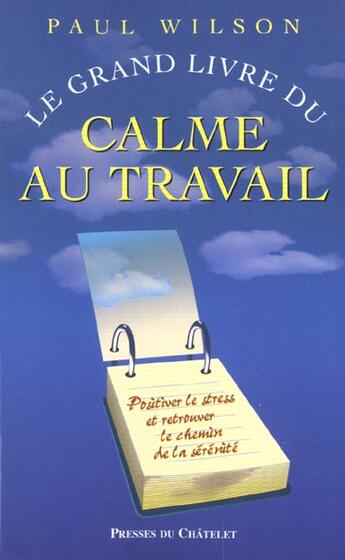 Couverture du livre « Le Grand Livre Du Calme Au Travail » de Paul Wilson aux éditions Archipel