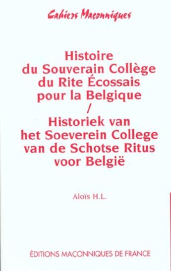 Couverture du livre « Histoire du souverain collège du rite écossais pour la Belgique » de Alois H. L. aux éditions Edimaf