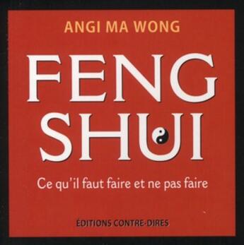 Couverture du livre « Feng shui : ce qu'il faut faire et ne pas faire » de Angi Ma Wong aux éditions Contre-dires