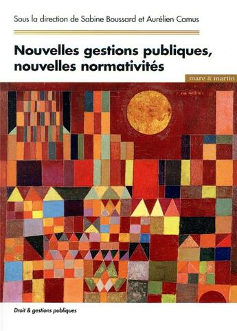 Couverture du livre « Nouvelles gestions publiques et les nouvelles normativités » de Sabine Boussard et Aurelien Camus aux éditions Mare & Martin