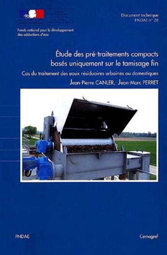 Couverture du livre « Etude des pre-traitements compacts bases uniquement sur le tamisage fin - cas du traitement des eaux » de Canler/Perret aux éditions Quae