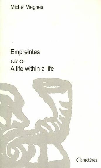 Couverture du livre « Empreintes ; a life within a life » de Michel Viegnes aux éditions Caracteres