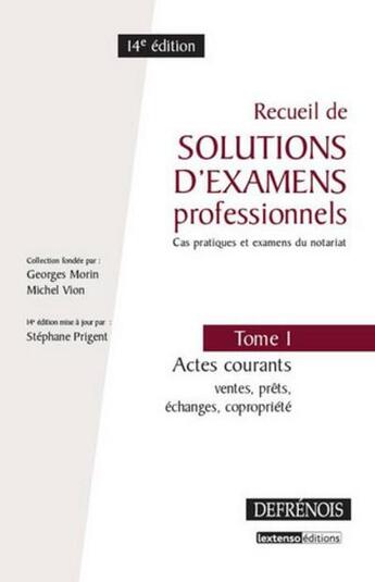 Couverture du livre « Recueil de solutions d'examens professionnels t.1 ; actes courants : ventes, prêts, échanges, copropriété (14e édition) » de Stephane Prigent aux éditions Defrenois