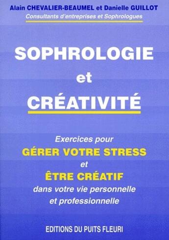 Couverture du livre « Sophrologie et créativite » de Alain Chevalier-Beaumel et Danielle Guillot aux éditions Puits Fleuri