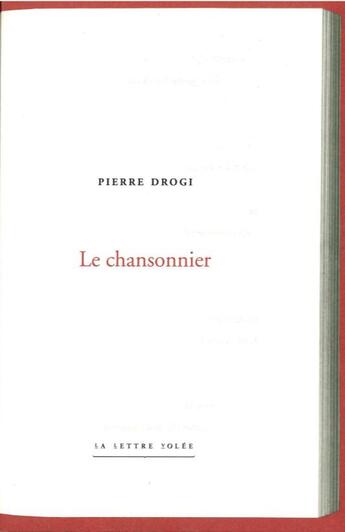 Couverture du livre « Le chansonnier » de Pierre Drogi aux éditions Lettre Volee