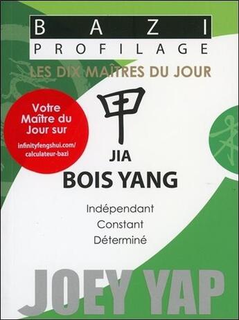 Couverture du livre « Bazi profilage ; les dix maîtres du jour ; jia : bois yang » de Joey Yap aux éditions Infinity Feng Shui