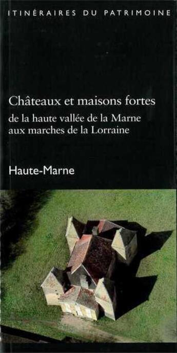 Couverture du livre « Chateaux et maisons fortes de la haute vallee de la marne aux marches de la lorraine » de Christian Corvisier aux éditions Dominique Gueniot