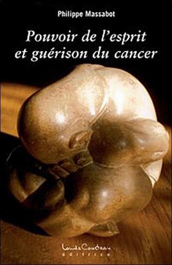 Couverture du livre « Pouvoir de l'esprit et guérison du cancer » de Philippe Massabot aux éditions Louise Courteau