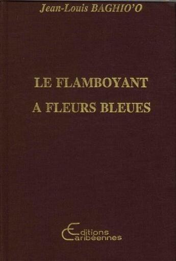 Couverture du livre « Le flamboyant à fleurs bleues » de Jean-Louis Baghioo aux éditions L'harmattan