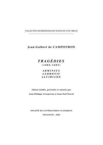 Couverture du livre « Tragédies (1684-1685) ; Arminius ; Andronic ; Alcibiade » de Jean Galbert De Campistron aux éditions Slc