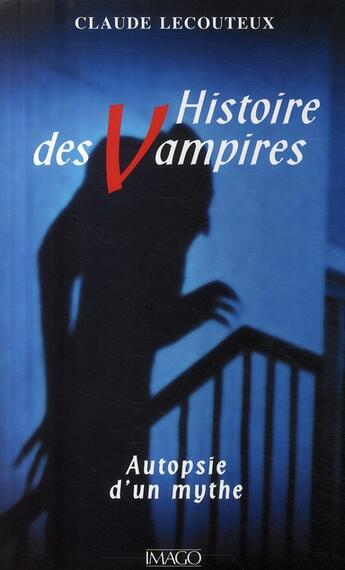 Couverture du livre « Histoire des vampires ; autopsie d'un mythe (2e édition) » de Claude Lecouteux aux éditions Imago