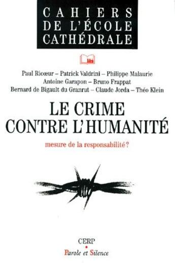 Couverture du livre « Le crime contre l'humanité ; mesure de la responsabilité ? » de Lustiger et P Valdrini et B Vatier et P Ricoeur et B Frappat aux éditions Parole Et Silence