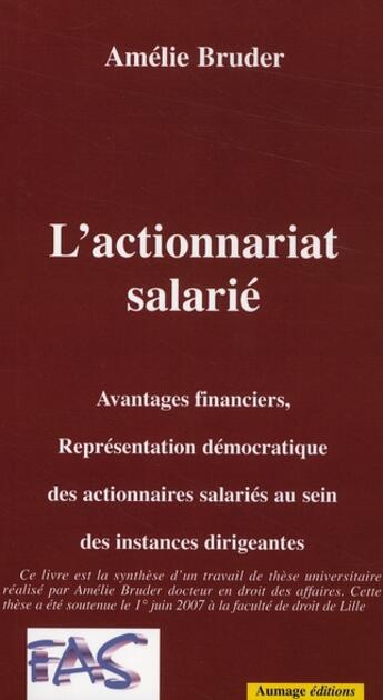 Couverture du livre « L'actionnariat salarié ; avantages financiers, représentation démocratique des actionnaires salariés au sein des instances dirigeantes » de Amelie Bruder aux éditions Aumage