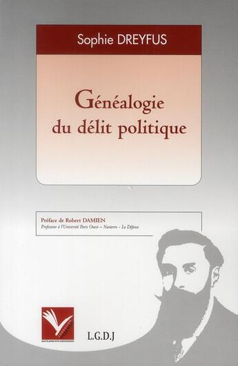 Couverture du livre « Généalogie du délit politique » de Sophie Dreyfus aux éditions Institut Universitaire Varenne