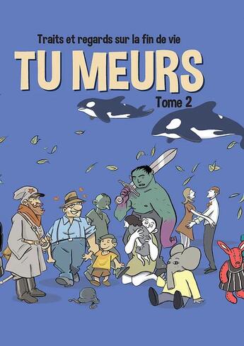 Couverture du livre « Tu meurs ; traits et regards sur la fin de vie t.2 » de  aux éditions Helice Helas