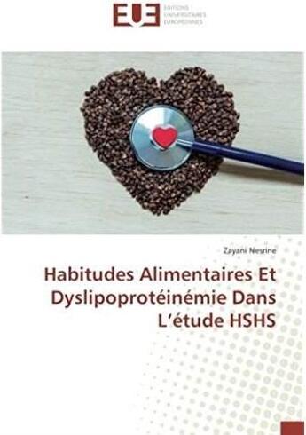 Couverture du livre « Habitudes alimentaires et dyslipoprotéinémie dans l'étude HSHS » de Zayani Nesrine aux éditions Editions Universitaires Europeennes