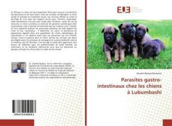 Couverture du livre « Parasites gastro-intestinaux chez les chiens a lubumbashi » de Byakya Kikukama D. aux éditions Editions Universitaires Europeennes