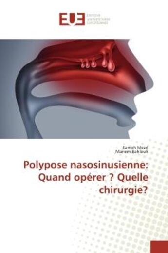 Couverture du livre « Polypose nasosinusienne: quand operer ? quelle chirurgie? » de Mezri Sameh aux éditions Editions Universitaires Europeennes