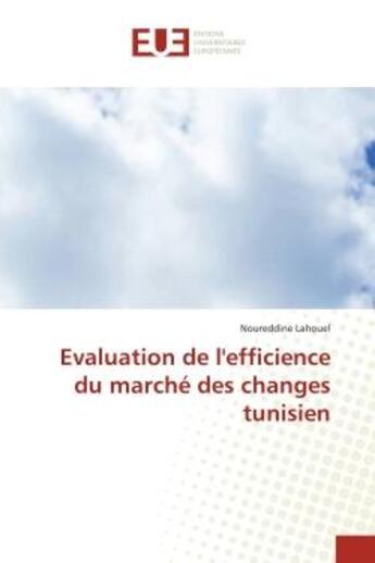 Couverture du livre « Evaluation de l'efficience du marche des changes tunisien » de Lahouel Noureddine aux éditions Editions Universitaires Europeennes