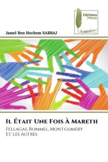 Couverture du livre « Il etait une fois a mareth - fellagas, rommel, montgomeryet les autres » de Sarraj J B H. aux éditions Muse