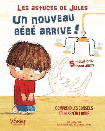 Couverture du livre « Les astuces de Jules : un nouveau bébé arrive ! » de Federica Nuccio et Roberta Vottero et Chiara Piroddi aux éditions White Star Kids