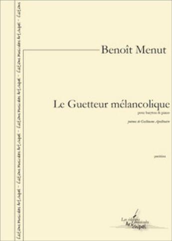 Couverture du livre « Le guetteur melancolique (pour baryton et piano) » de Benoit Menut aux éditions Artchipel