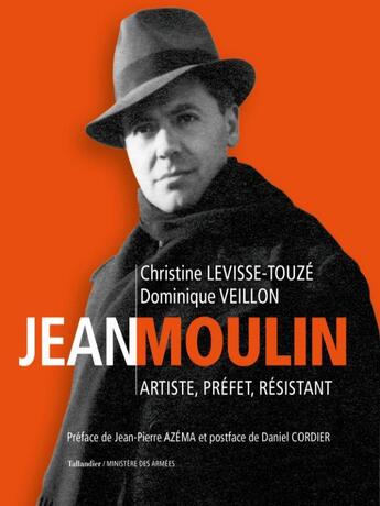 Couverture du livre « Jean Moulin : artiste, préfet, résistant » de Christine Levisse-Touze et Dominique Veillon aux éditions Tallandier
