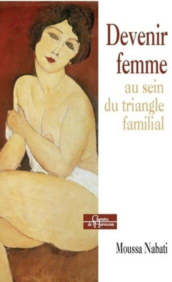 Couverture du livre « Devenir femme à l'intérieure du triangle père-mère-enfant » de Moussa Nabati aux éditions Dervy