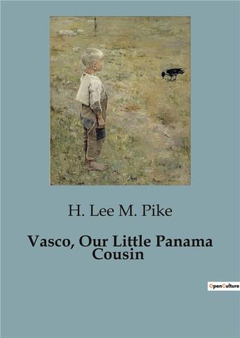 Couverture du livre « Vasco, Our Little Panama Cousin » de M. Pike H. Lee aux éditions Culturea