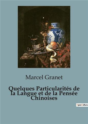 Couverture du livre « Quelques Particularités de la Langue et de la Pensée Chinoises » de Marcel Granet aux éditions Shs Editions